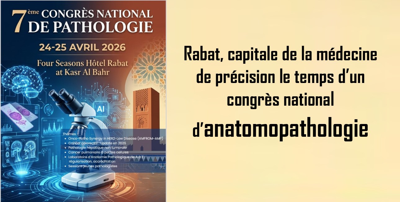 Rabat, capitale de la médecine de précision le temps d’un congrès national d’anatomopathologie