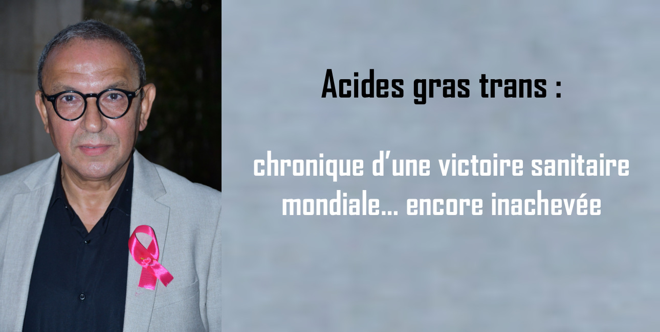 Acides gras trans : chronique d’une victoire sanitaire mondiale… encore inachevée