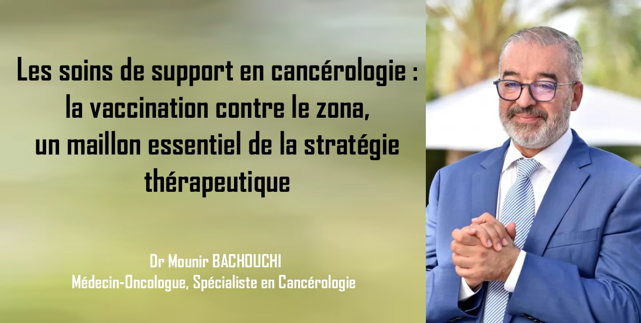 Les soins de support en cancérologie: la vaccination contre le zona, un maillon essentiel de la stratégie thérapeutique
