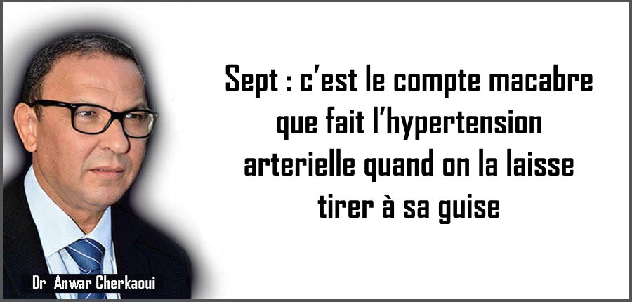 Sept : c’est le compte macabre que fait l’hypertension artérielle quand on la laisse tirer à sa guise